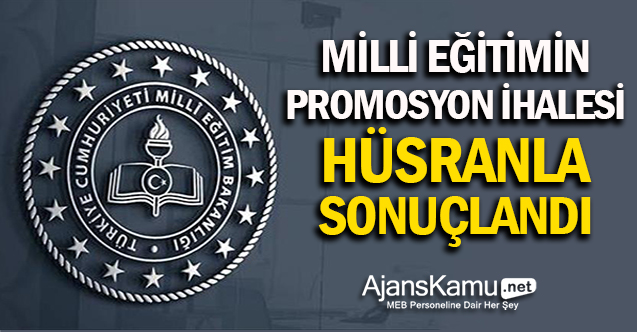 Milli Eğitimin Promosyon İhalesi Hüsranla Sonuçlandı