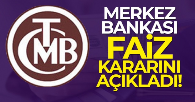 Merkez Bankası faiz kararını açıkladı