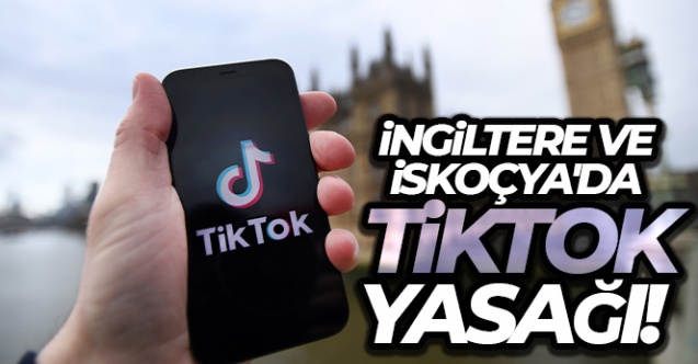 İngiltere parlamentosu ve İskoçya hükümetinden TikTok'a yasak