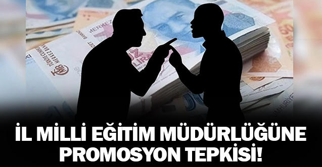 İl Milli Eğitim Müdürlüğüne promosyon tepkisi!