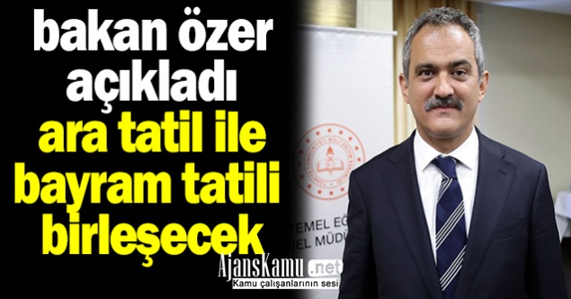 Ara Tatil İl Bayram Tatili Birleşiyor Öğretmenler İdari İzinli Sayılacak