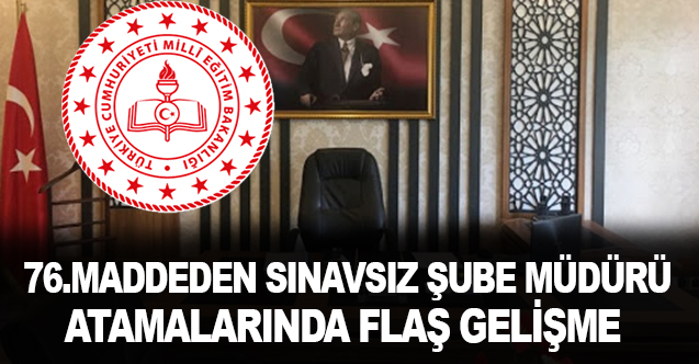 MEB, 76. madde şube müdürü atamalarında yeni gelişme!