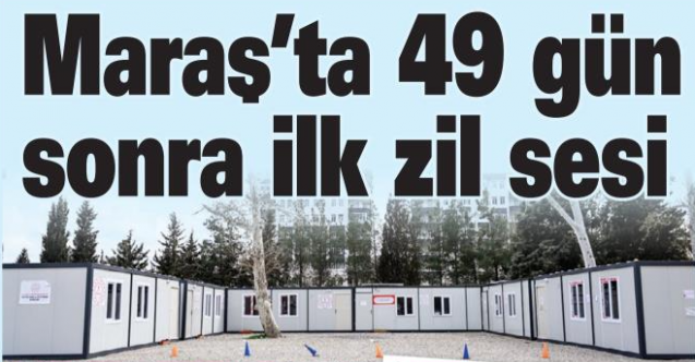 MARAŞ'TA 49 GÜN SONRA İLK ZİL SESİ