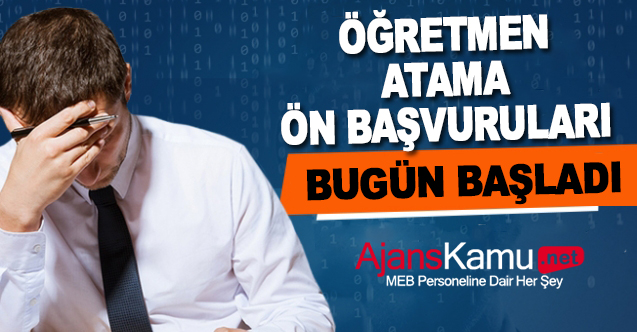 Öğretmen atamaları ön başvuruları bugün başladı