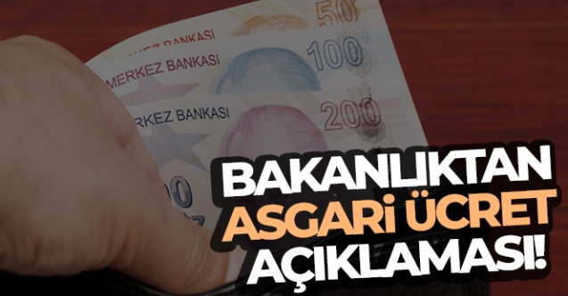Bakanlıktan asgari ücret açıklaması!