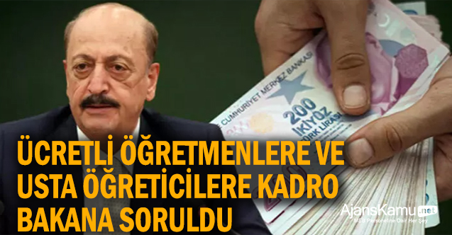 Ücretli öğretmenlere kadro Bakana Soruldu