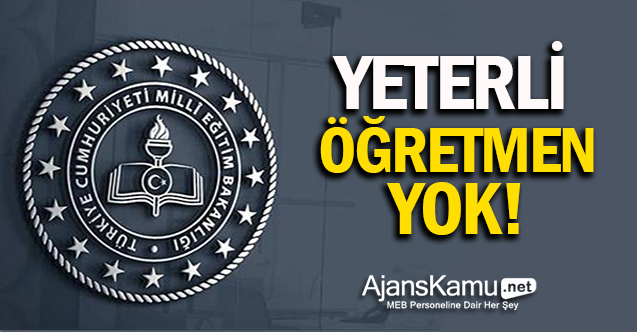 YETERLİ ÖĞRETMEN YOK!