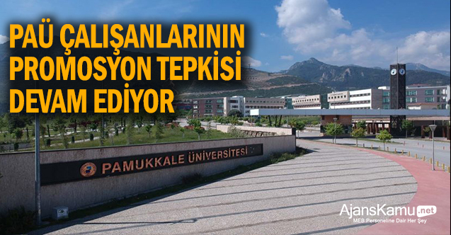 PAÜ çalışanlarının promosyon tepkisi sürüyor