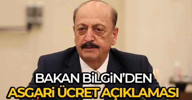 Çalışma Bakanı Vedat Bilgin'den asgari ücret açıklaması