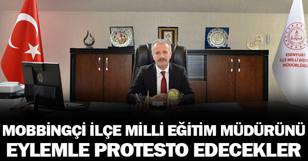 Personeline Mobbing Uygulayan Milli Eğitim Müdürü Protesto Edilecek