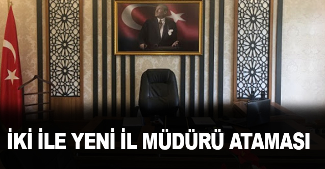 İki Yeni İl Müdürü Ataması