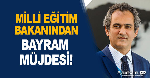 Milli Eğitim Bakanlığından Öğretmen ve öğrencilere bayram müjdesi!