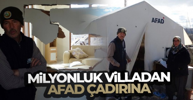 Milyonluk villadan AFAD çadırına
