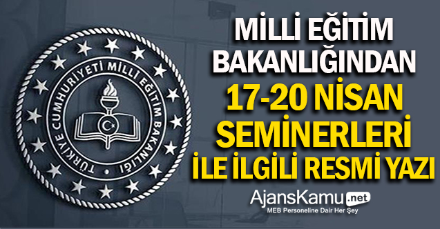 MEB'den Öğretmenlerin 17-20 Nisan Seminerlerine Dair Resmi Yazı