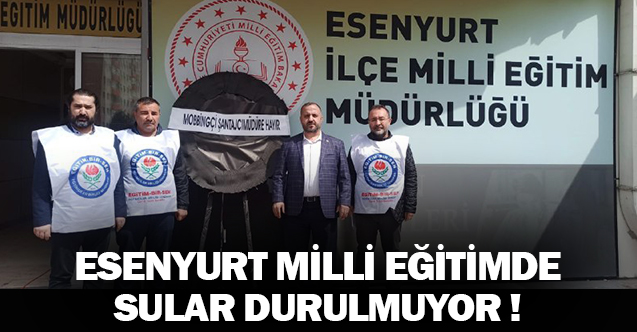 Esenyurt İlçe Milli Eğitimde Sular Durulmuyor