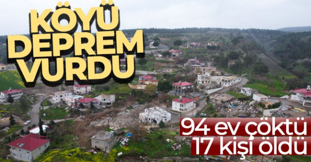 Depremin vurduğu köyde 94 ev çöktü, 17 kişi öldü