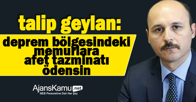 Deprem Bölgesindeki Kamu Çalışanlarına Afet Tazminatı Ödensin