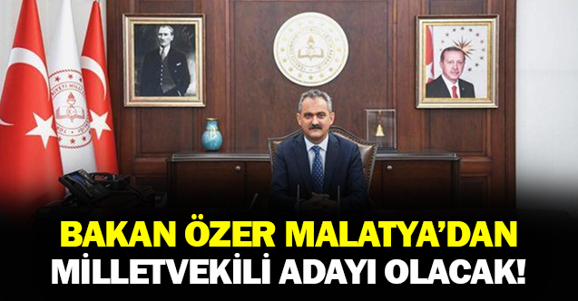 MEB Bakanı Mahmut Özer Malatya'dan milletvekili adayı olacak!