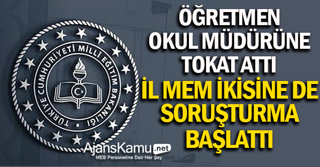 Öğretmen, okul müdürüne tokat attı! İl Müdürü ikisine de soruşturma açtı