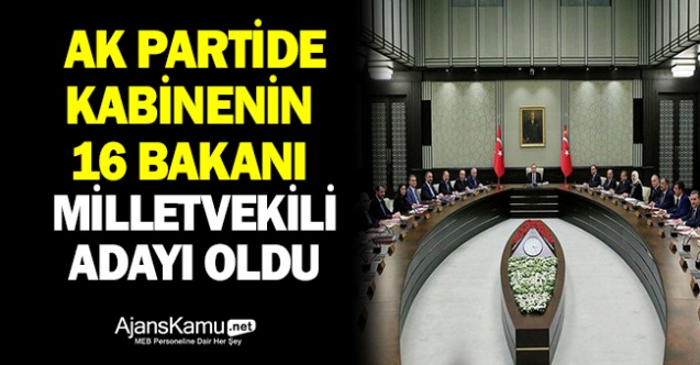 AK Parti’de 16 kabine üyesi milletvekili aday oldu