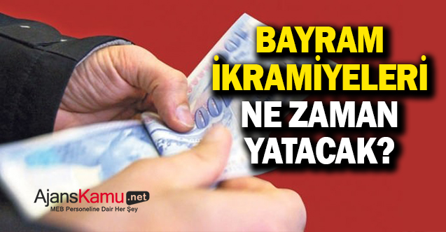 Bayram ikramiyeleri ne zaman yatacak?