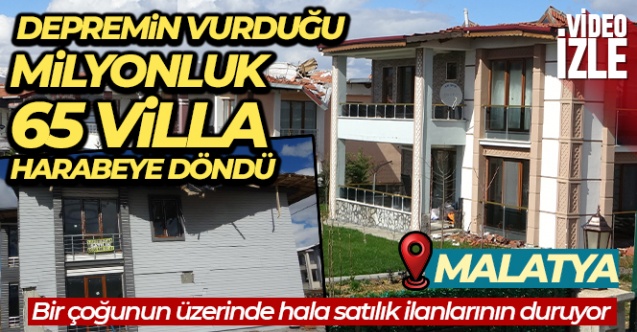 Malatya'da depremin vurduğu milyonluk 65 villa harabeye döndü