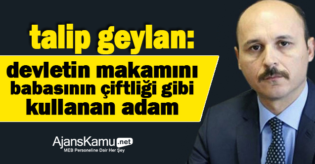 Talip Geylan, İl Milli Eğitim müdürüne seslendi: Devletin makamını babasının at çiftliği gibi kullanan...