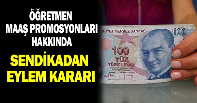 Maaş Promosyonları İle İlgili O Sendikadan Eylem Kararı