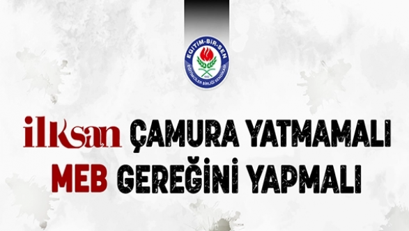 Eğitim-Bir-Sen Türk Eğitim-Sen’in başarısızlıkta payı var diyerek İLKSAN'ı İstifaya Davet Etti