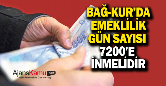 BAĞ-KUR'da emeklilik gün sayısı 7200'e inmeli