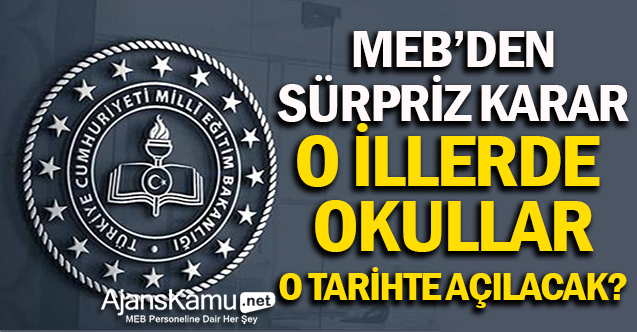 MEB'den Flaş Karar ! O İllerimizde Okullar O Tarihte Açılacak