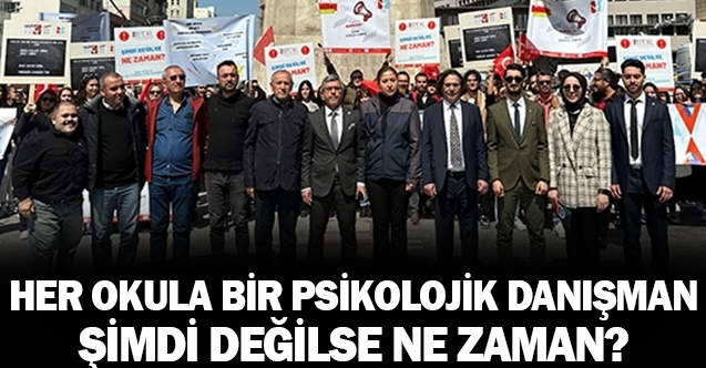 "Her okula psikolojik danışman, şimdi değilse ne zaman?"