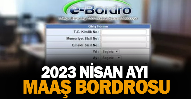2023 NİSAN Maaş Bordroları Yayınlandı TIKLA-ÖĞREN