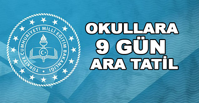 OKULLARA 9 GÜN ARA TATİL