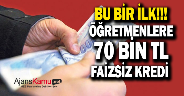 Bir İlk! Öğretmenlere özel 70 bin lira sıfır faizli kredi imkanı