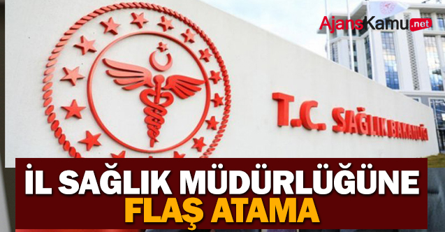 İl Sağlık Müdürlüğüne flaş atama yapıldı.