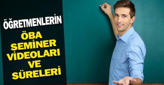 Öğretmenlerin nisan ayı ÖBA seminer videoları ve süreleri