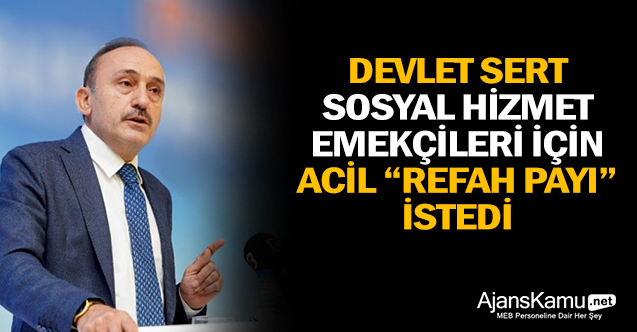 Devlet Sert Sosyal Hizmet Emekçileri için acil ''Refah Payı'' istedi
