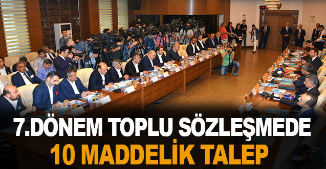 Toplu Sözleşmede 10 Maddelik Önemli Talep