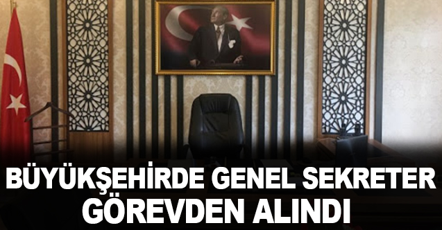 Genel Sekreter Görevden Alındı