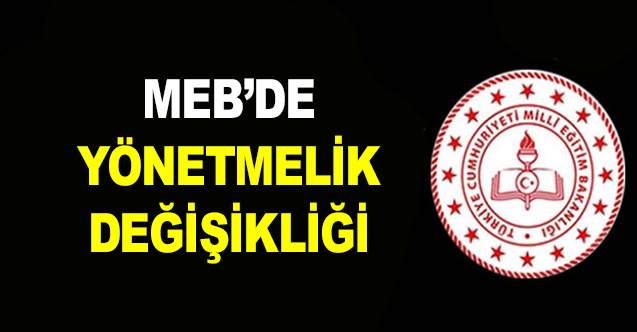 MEB'den Yönetmelik Değişikliği