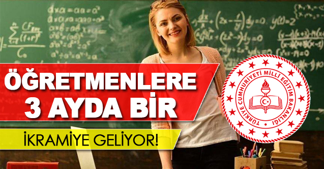 Öğretmenlere 3 Ayda Bir Vefa ve Yıpranma İkramiyesi Geliyor!