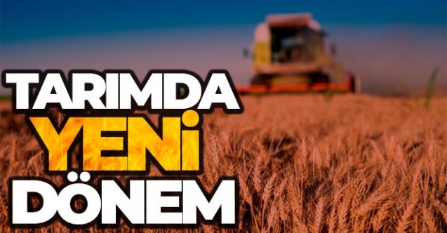 Tarımda Yeni Dönem Başlıyor