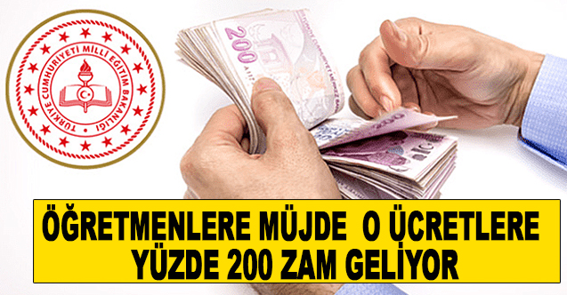 Öğretmenlere Müjde ! O Ücretlere Yüzde 200 Zam Geliyor