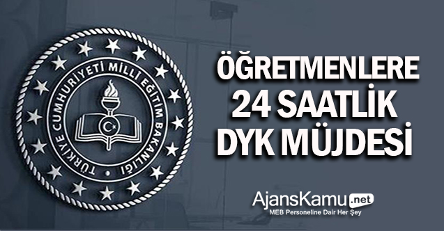 Öğretmenlere 24 Saatlik DYK Müjdesi!