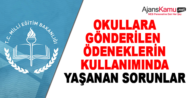 Okullara Gönderilen Ödeneklerin Kullanımında Yaşanan Sorunlar