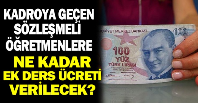 Kadroya geçen sözleşmeli öğretmenlere ne kadar ek ders yatacak?