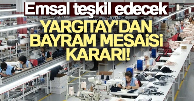 Yargıtay’dan bayram mesaisi kararı