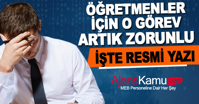 Öğretmenler için artık o görev zorunlu oldu! İşte Resmi Yazı
