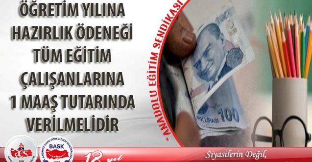 Öğretim Yılına Hazırlık Ödeneği 1 Maaş Tutarında Olmalıdır